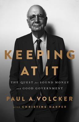 Keeping At It: The Quest for Sound Money and Good Government (Hardcover)