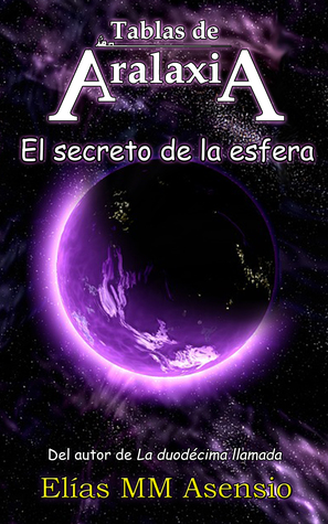 Tablas de Aralaxia: El secreto de la Esfera (Tablas de Aralaxia nº 2)
