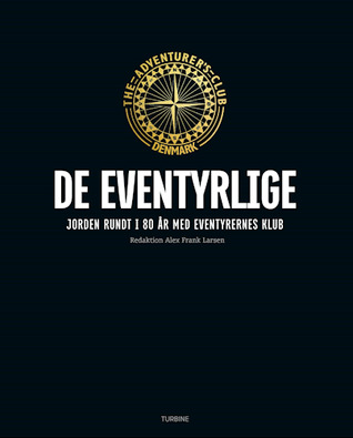 De eventyrlige: Jorden rundt i 80 år med Eventyrernes Klub