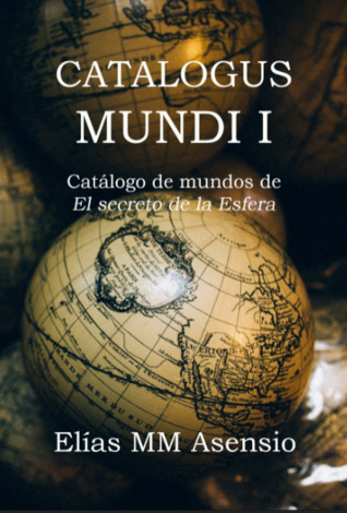 Catalogus Mundi I: Catálogo de los mundos de El secreto de la esfera (Tablas de Aralaxia nº 102)