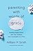 Parenting with Words of Grace: Building Relationships with Your Children One Conversation at a Time