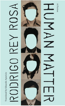 Human Matter: A Fiction (Latin American Literature in Translation)