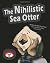 The Nihilistic Sea Otter by Eric Kesselman