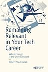 Remaining Relevant in Your Tech Career by Robert Stackowiak