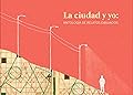 La ciudad y yo: antología de relatos dibujados