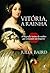 Vitória, a rainha: Biografia íntima da mulher que comandou um Império