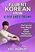 Fluent Korean From K-Pop and K-Drama: The Fun and Easy Way to Learn Korean Vocabulary and Grammar
