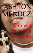 Who will save the blackman by Ashton G Mendez