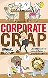 Corporate Crap by Howard Harrison Corporate Crap by Howard Harrison