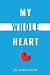 My Whole Heart by Jo Naughton My Whole Heart by Jo Naughton