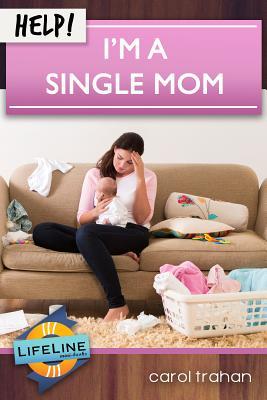 Help! I'm a Single Mom (Life-Line Mini-Books)
