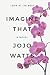 Imagine That by Jojo Watts