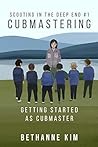 Cubmastering: Getting Started as Cubmaster (Scouting in the Deep End Book 1)