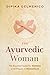 The Ayurvedic Woman : The E...