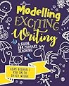 Modelling Exciting Writing: A guide for primary teaching