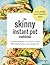 The Skinny Instant Pot Cookbook by Lauren Smythe