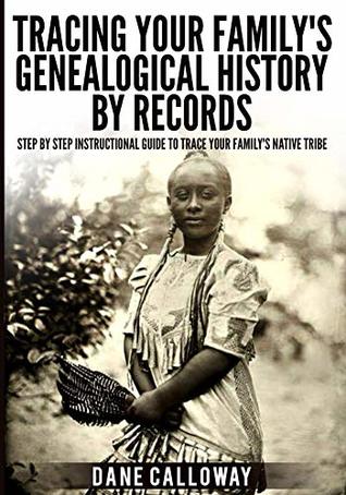 Tracing Your Family's Genealogical History By Records (Kindle Edition)