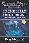 In the Belly of the Beast and Other Tales of Cthulhu Wars by Ben Monroe