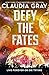 Defy the Fates by Claudia Gray Defy the Fates by Claudia Gray