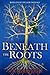 Beneath the Roots (The Aure Series, #1)