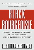 Black Bourgeoisie: The Book That Brought the Shock of Self-Revelation to Middle-Class Blacks in America