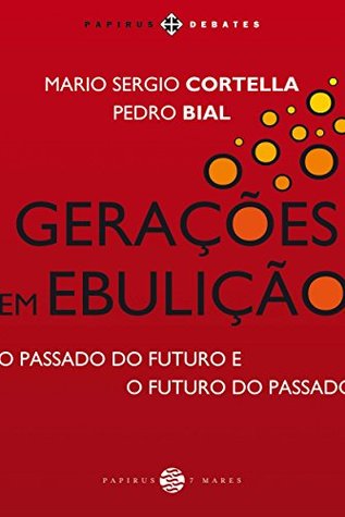 Geracoes em Ebulicao. O Passado do Futuro e o Futuro do Passado (Em Portugues do Brasil)