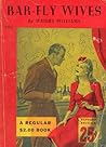 Bar-Fly Wives by Wright Willimas Bar-Fly Wives by Wright Willimas