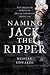 Naming Jack the Ripper by Russell Edwards