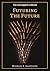 Futuring the Future by Michael F. Kaufmann