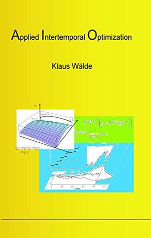 Applied Intertemporal Optimization: Edition 1.2 plus: Textbook and Solutions Manual (Kindle Edition)