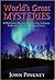 World's Great Mysteries: Mystifying Murders, Unearthly Incidents, Uncanny Deaths, Bizarre Crimes