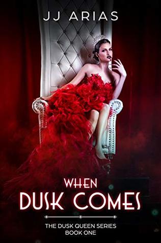 When Dusk Comes (Dusk Queen, #1)