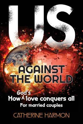 Us Against the World, How God's Love Conquers All: For Married Couples