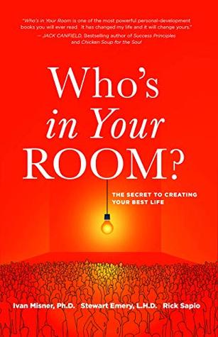 Who's in Your Room: The Secret to Creating Your Best Life (Kindle Edition)