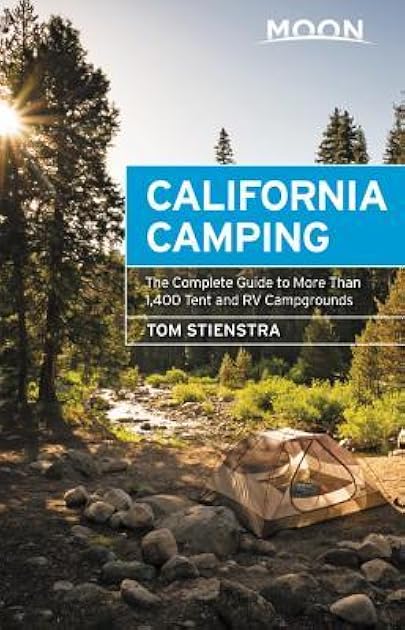 Moon California Camping: The Complete Guide to More Than 1,400 Tent and RV Campgrounds (Travel Guide)