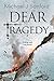Dear Tragedy (House of Sand...