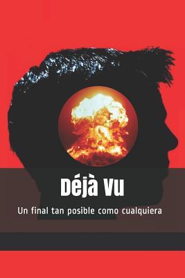 Déjà Vu: Un final tan posible como cualquiera (Spanish Edition)