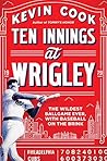 Book cover for Ten Innings at Wrigley: The Wildest Ballgame Ever, with Baseball on the Brink
