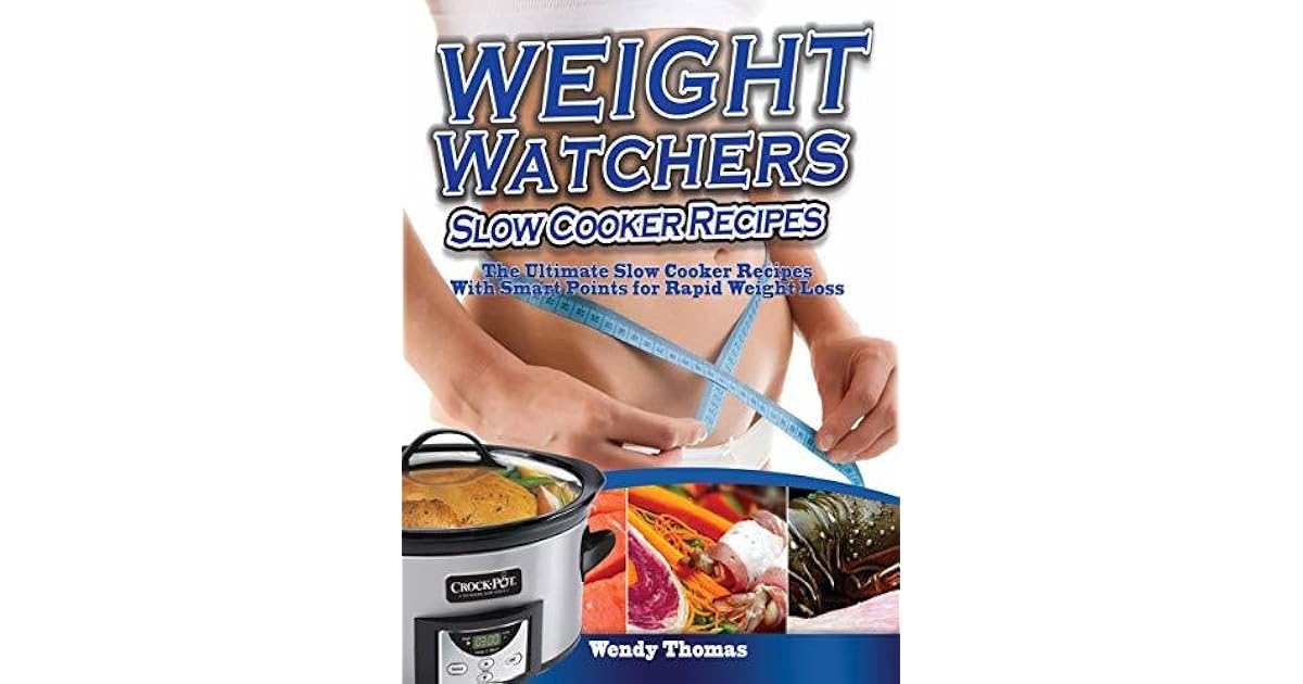 Weight Watchers Slow Cooker Recipes Cookbook The Ultimate Crock Pot