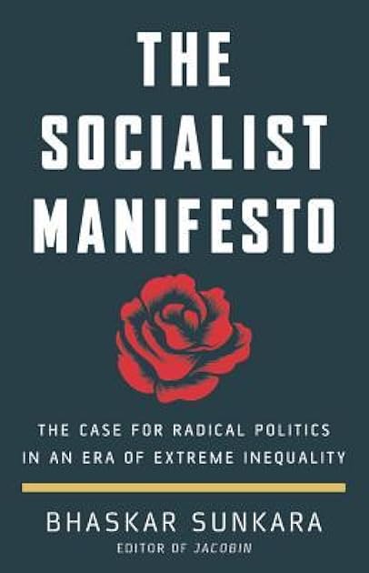 The Socialist Manifesto: The Case for Radical Politics in an Era of Extreme Inequality
