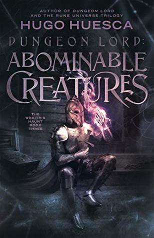 Dungeon Lord: Abominable Creatures (The Wraith's Haunt, #3)
