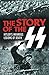 The Story of the SS: Hitler's Infamous Legions of Death