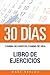30 DIAS - Cambia de habitos, cambia de vida - Libro de Ejercicios (Spanish Edition)