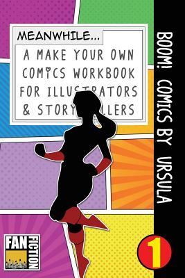 Boom! Comics by Ursula: A What Happens Next Comic Book For Budding Illustrators And Story Tellers (Make Your Own Comics Workbook)