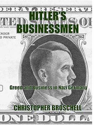 Hitler's Businessmen: Greed and Profit in Nazi Germany (Kindle Edition)