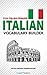 Italian Vocabulary Builder: 2222 Italian Phrases To Learn Italian And Grow Your Vocabulary (Italian Language Learning Mastery) (Italian Edition)