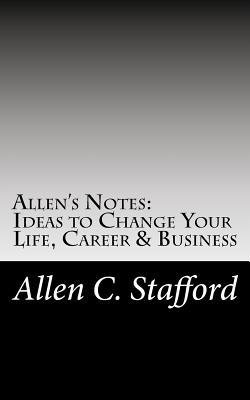 Allen's Notes: Ideas to Change Your Life, Career & Business