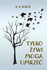 Tylko żywi mogą umrzeć (Tessa Brown, #1) Tylko żywi mogą umrzeć (Tessa Brown, #1)