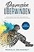Depression überwinden: Wie Sie Schritt für Schritt Ihre Depression verstehen und den Weg zurück zum Glück finden inkl. Praxisteil