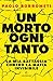 Un morto ogni tanto by Paolo Borrometi Un morto ogni tanto by Paolo Borrometi